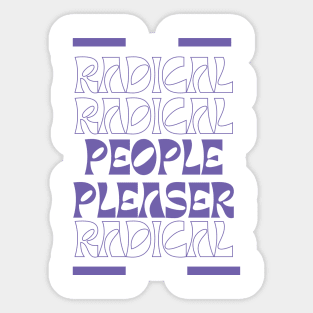 Radical People Pleaser Sticker